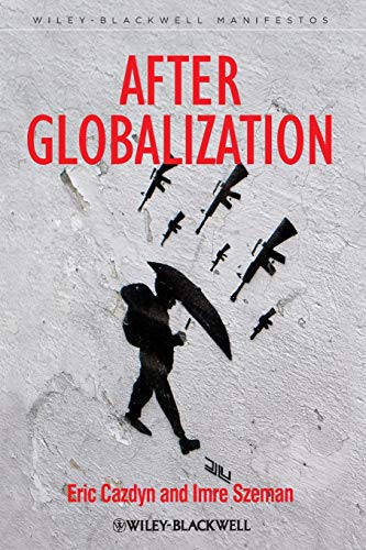 After Globalization (9781118357521) by Cazdyn, Eric; Szeman, Imre