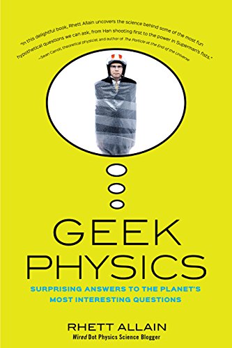 Beispielbild fr Geek Physics : Surprising Answers to the Planet's Most Interesting Questions zum Verkauf von Better World Books