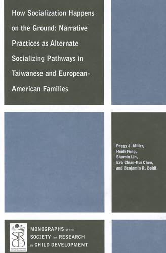 Stock image for How Socialization Happens on the Ground : Narrative Practices As Alternate Socializing Pathways in Taiwanese and European-American Families for sale by Better World Books
