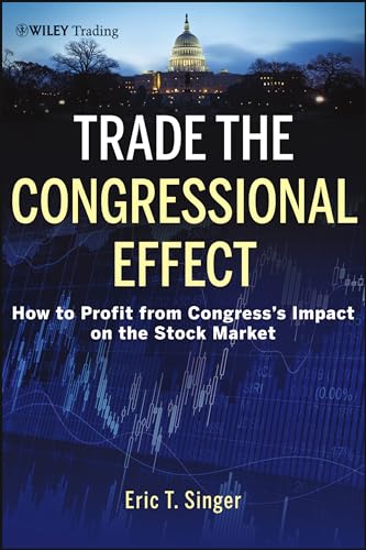 Imagen de archivo de Trade the Congressional Effect: How To Profit from Congress's Impact on the Stock Market a la venta por Brook Bookstore