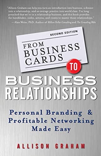 Imagen de archivo de From Business Cards to Business Relationships : Personal Branding and Profitable Networking Made Easy a la venta por Better World Books
