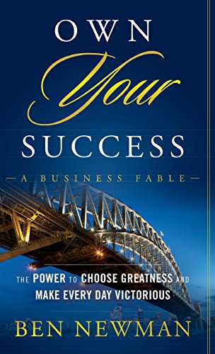 9781118370162: Own Your Success: The Power to Choose Greatness and Make Every Day Victorious