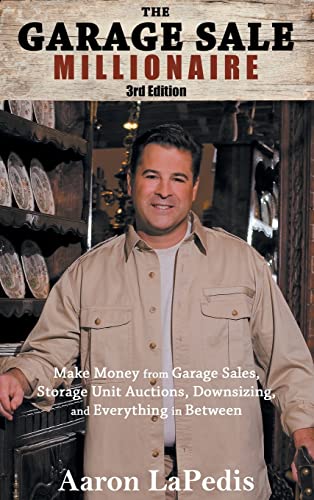 9781118370544: The Garage Sale Millionaire: Make Money with Hidden Finds from Garage Sales to Storage Unit Auctions and Everything in Between