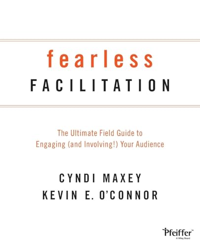Stock image for Fearless Facilitation: The Ultimate Field Guide to Engaging (and Involving!) Your Audience for sale by Goodwill