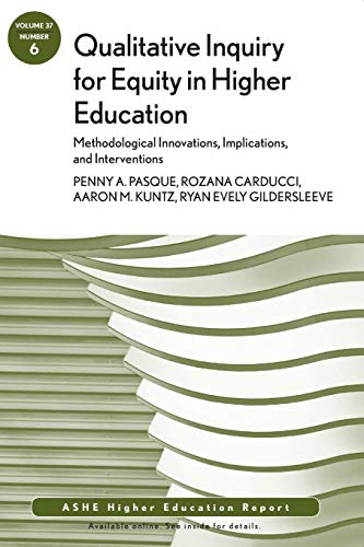 9781118377277: Qualitative Inquiry for Equity in Higher Education: Methodological Innovations, Implications, and Interventions: AEHE, Volume 37, Number 6