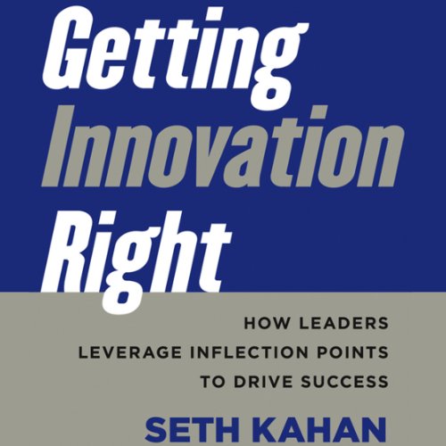 Stock image for Getting Innovation Right: How Leaders Leverage Inflection Points to Drive Success for sale by Ground Zero Books, Ltd.
