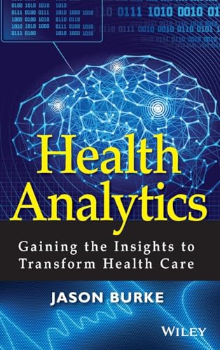 Beispielbild fr Health Analytics : Gaining the Insights to Transform Health Care zum Verkauf von Better World Books
