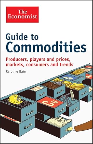 9781118383711: Guide to Commodities: Producers, Players and Prices, Markets, Consumers and Trends (Economist)