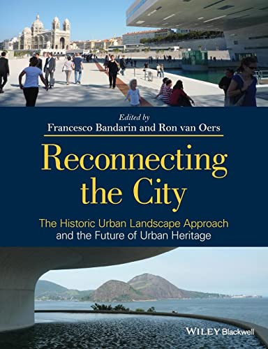 9781118383988: Reconnecting the City: The Historic Urban Landscape Approach and the Future of Urban Heritage