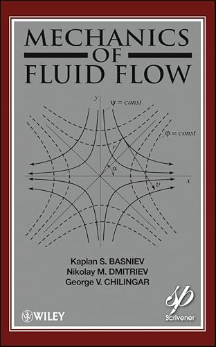 Mechanics of Fluid Flow (9781118385067) by Basniev, Kaplan S.; Dmitriev, Nikolay M.; Chilingar, G. V.; Gorfunkle, Misha; Mohammed Nejad, Amir G.
