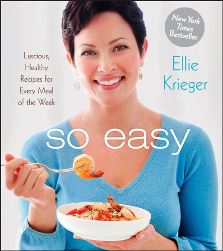 Imagen de archivo de So Easy : Luscious, Healthy Recipes for Every Meal of the Week a la venta por Better World Books