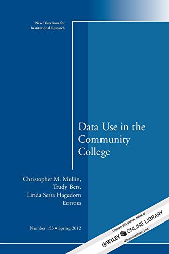 9781118388075: Data Use in the Community College, No. 153: New Directions for Institutional Research, Number 153 (J–B IR Single Issue Institutional Research)