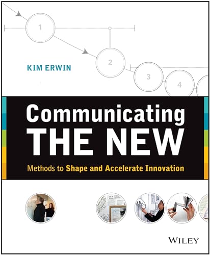 Imagen de archivo de Communicating The New: Methods to Shape and Accelerate Innovation a la venta por BooksRun