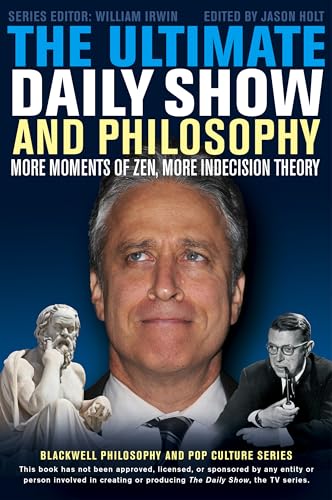Stock image for The Ultimate Daily Show and Philosophy: More Moments of Zen, More Indecision Theory Format: Paperback for sale by INDOO