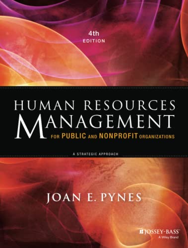 Human Resources Management for Public and Nonprofit Organizations: A Strategic Approach, 4th Edition