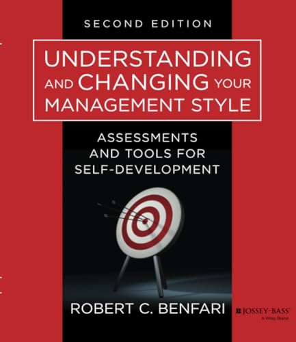 Stock image for Understanding and Changing Your Management Style,Second Edition:Assessments and Tools for Self-Development for sale by Wonder Book