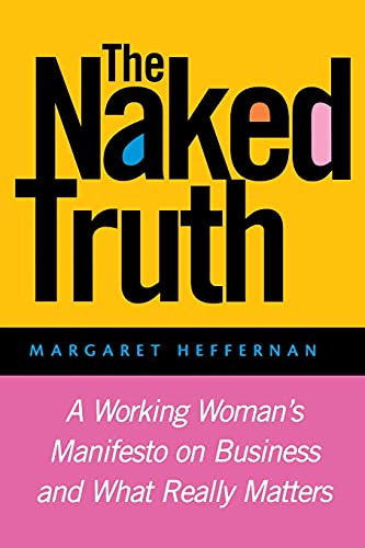 Stock image for The Naked Truth: A Working Woman's Manifesto on Business and What Really Matters for sale by HPB Inc.