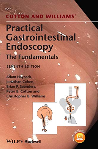 Cotton and Williams' Practical Gastrointestinal Endoscopy: The Fundamentals (9781118406465) by Haycock, Adam; Cohen, Jonathan; Saunders, Brian P.; Cotton, Peter B.; Williams, Christopher B.