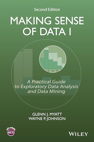 9781118407417: Making Sense of Data I: A Practical Guide to Exploratory Data Analysis and Data Mining