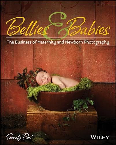 9781118407509: Bellies and Babies: The Business of Maternity and Newborn Photography