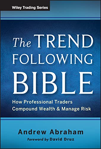 9781118407745: The Trend Following Bible: How Professional Traders Compound Wealth and Manage Risk