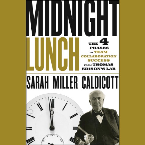 Stock image for Midnight Lunch : The 4 Phases of Team Collaboration Success from Thomas Edison's Lab for sale by Better World Books: West