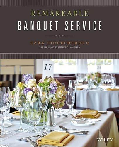 Remarkable Banquet Service (9781118412039) by Eichelberger, Ezra; The Culinary Institute Of America (CIA)