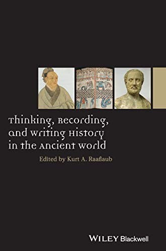 Thinking, Recording, and Writing History in the Ancient World (9781118412503) by Raaflaub, Kurt A.