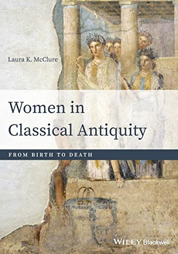 Stock image for Women in Classical Antiquity: From Birth to Death for sale by SecondSale