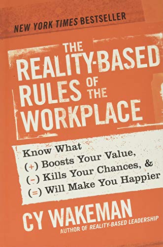 Beispielbild fr The Reality-Based Rules of the Workplace : Know What Boosts Your Value, Kills Your Chances, and Will Make You Happier zum Verkauf von Better World Books