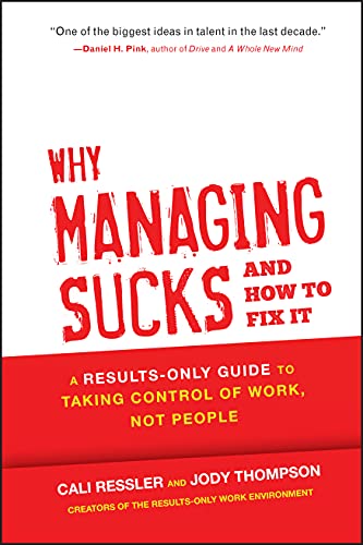 Beispielbild fr Why Managing Sucks and How to Fix It: A Results-Only Guide to Taking Control of Work, Not People zum Verkauf von Wonder Book