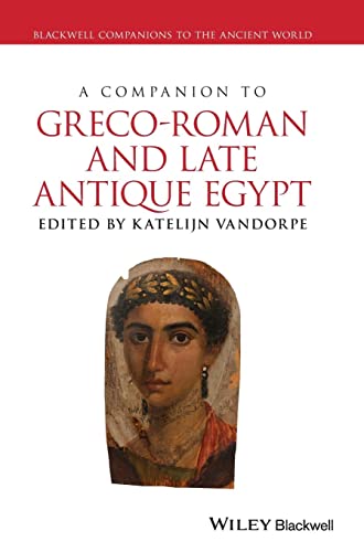 Beispielbild fr A Companion to Greco-Roman and Late Antique Egypt (Blackwell Companions to the Ancient World) zum Verkauf von Indiana Book Company