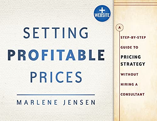 

Setting Profitable Prices : A Step-by-Step Guide to Pricing Strategy - Without Hiring a Consultant