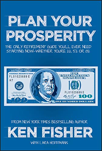 Imagen de archivo de Plan Your Prosperity: The Only Retirement Guide You'll Ever Need, Starting Now--Whether You're 22, 52 or 82 a la venta por SecondSale