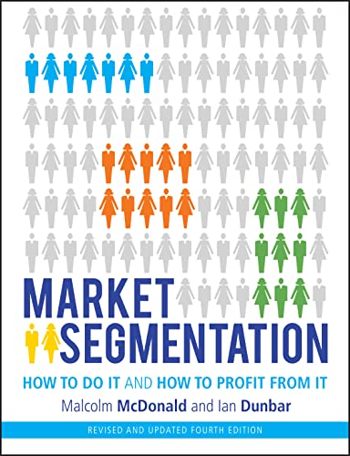 Market Segmentation: How to Do It and How to Profit from It (9781118432679) by McDonald, Malcolm