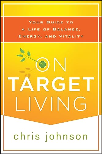 Beispielbild fr On Target Living : Your Guide to a Life of Balance, Energy, and Vitality zum Verkauf von Better World Books