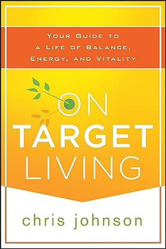 9781118435298: On Target Living: Your Guide to a Life of Balance, Energy, and Vitality