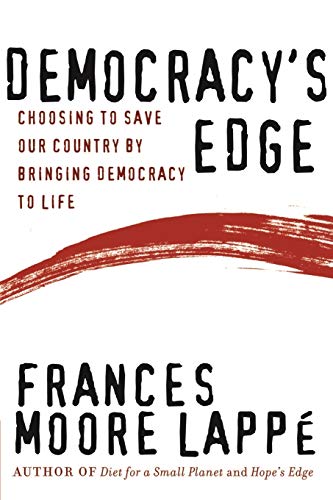 Democracy's Edge: Choosing to Save Our Country by Bringing Democracy to Life (9781118437063) by Lappe, Frances Moore