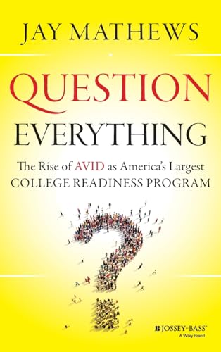 Imagen de archivo de Question Everything: The Rise of AVID as America's Largest College Readiness Program a la venta por Orion Tech