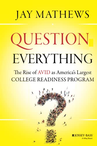 Stock image for Question Everything: The Rise of AVID as America's Largest College Readiness Program for sale by SecondSale