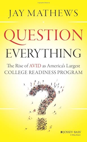 Stock image for Question Everything: The Rise of AVID as America's Largest College Readiness Program for sale by Orion Tech