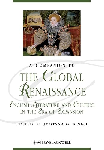 9781118438800: A Companion to the Global Renaissance: English Literature and Culture in the Era of Expansion
