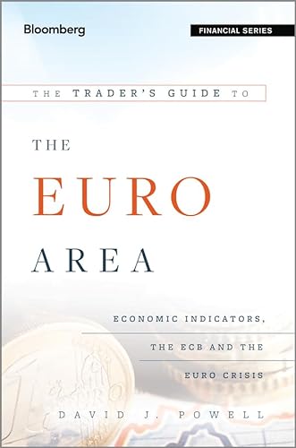 Beispielbild fr The Trader?s Guide to the Euro Area: Economic Indicators, the ECB and the Euro Crisis (Bloomberg Financial) zum Verkauf von WorldofBooks