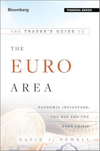 9781118440056: The Trader′s Guide to the Euro Area: Economic Indicators, the ECB and the Euro Crisis (Bloomberg Financial)