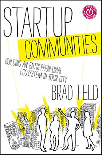 Stock image for Startup Communities: Building an Entrepreneurial Ecosystem in Your City for sale by Dream Books Co.