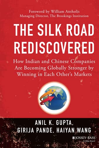 9781118446232: The Silk Road Rediscovered: How Indian and Chinese Companies Are Becoming Globally Stronger by Winning in Each Other's Markets