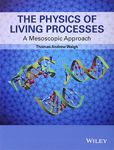 9781118449943: The Physics of Living Processes: A Mesoscopic Approach