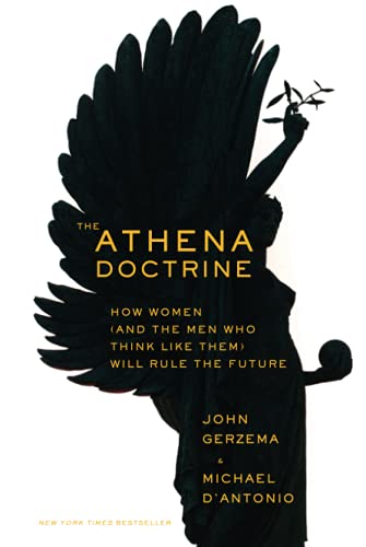 Imagen de archivo de The Athena Doctrine: How Women (and the Men Who Think Like Them) Will Rule the Future a la venta por SecondSale