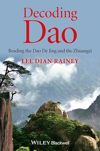 9781118465752: Decoding Dao: Reading the Dao De Jing (Tao Te Ching) and the Zhuangzi (Chuang Tzu)