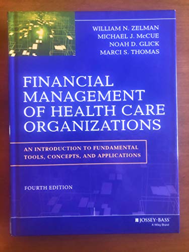 Stock image for Financial Management of Health Care Organizations : An Introduction to Fundamental Tools, Concepts and Applications for sale by Better World Books